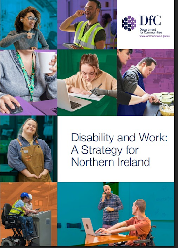 Various disabled people are engaging in work; from physical labour to office jobs and culinary positions. The text “Disability and Work: A Strategy for Northern Ireland” is against a white background in-between the photos of the employees.